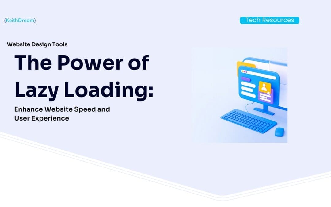 The Power of Lazy Loading: Enhance Website Speed and User Experience