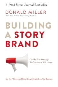 The book cover for Building a StoryBrand: Clarify Your Message So Customers Will Listen by Donald Miller.