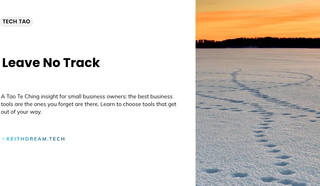 Tech Tao: Leave No Track – Choosing Tools That Get Out of Your Way